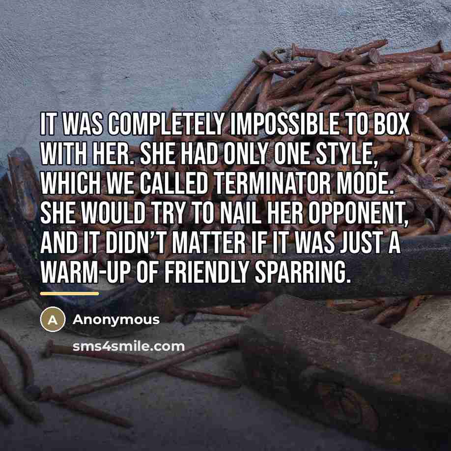 “It was completely impossible to box with her. She had…” quote by Anonymous