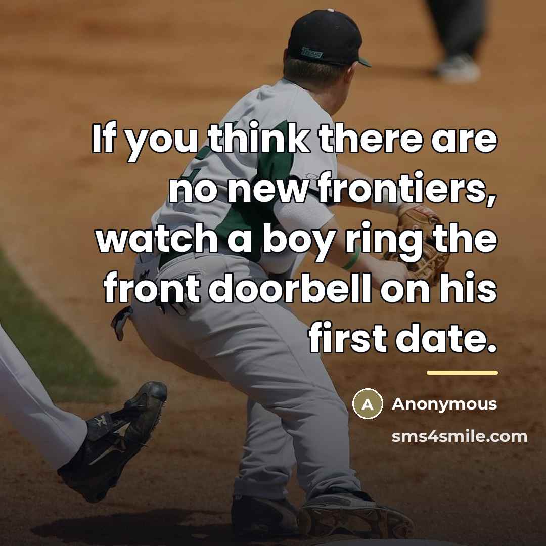 “If you think there are no new frontiers, watch a…” quote by Anonymous