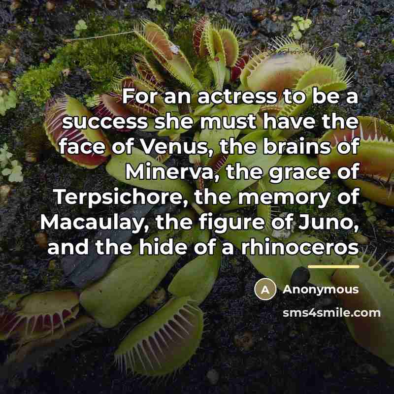 “For an actress to be a success she must have…” quote by Anonymous