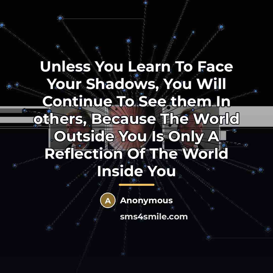 “Unless You Learn To Face Your Shadows, You Will Continue…” quote by Anonymous