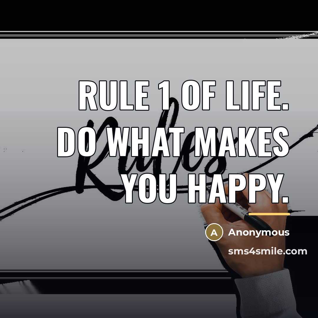 “Rule 1 of life. Do what makes YOU happy.…” quote by Anonymous