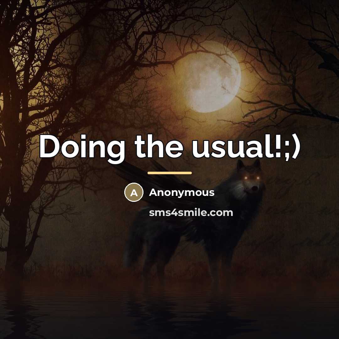 “Doing the usual!;)…” quote by Anonymous