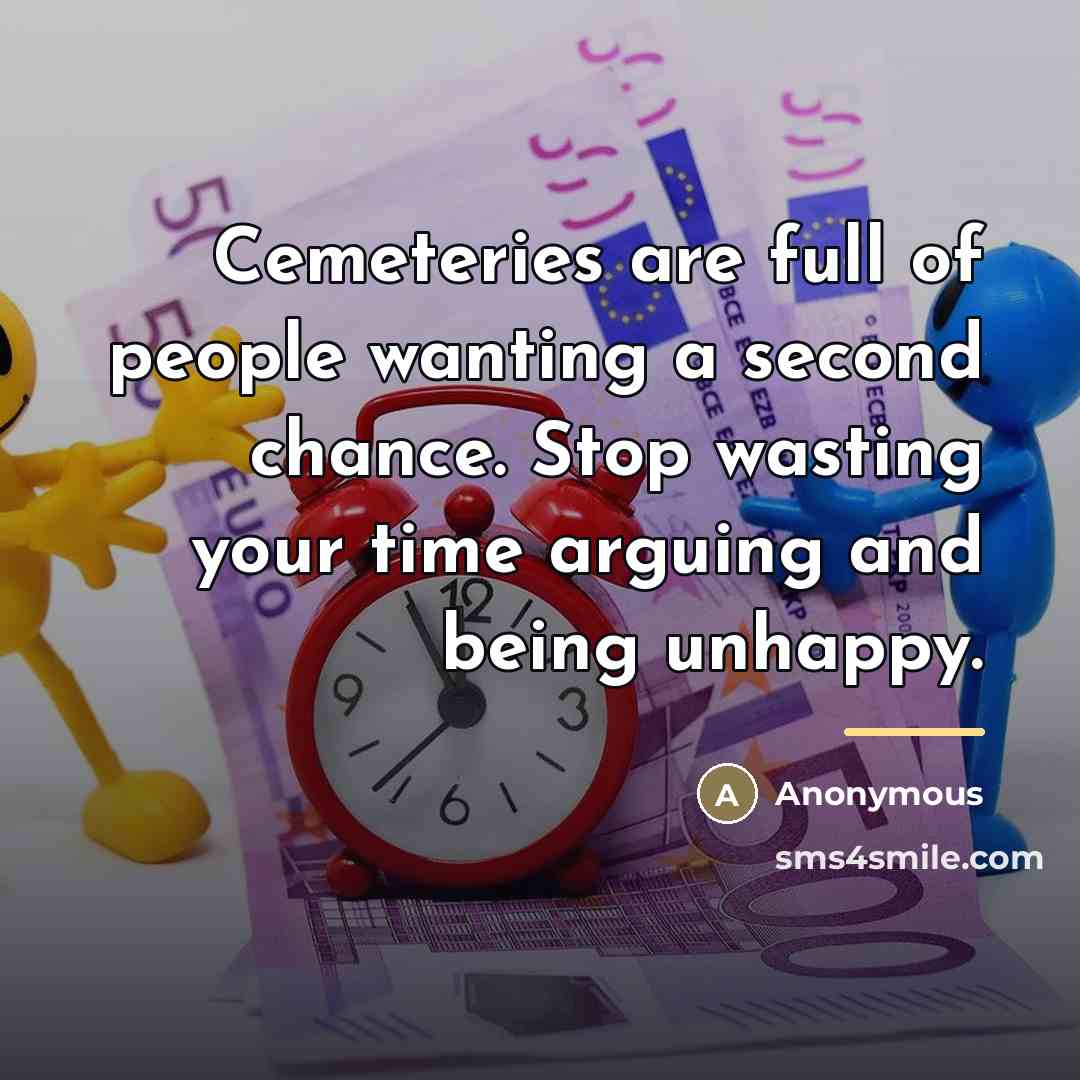 “Cemeteries are full of people wanting a second chance. Stop…” quote by Anonymous