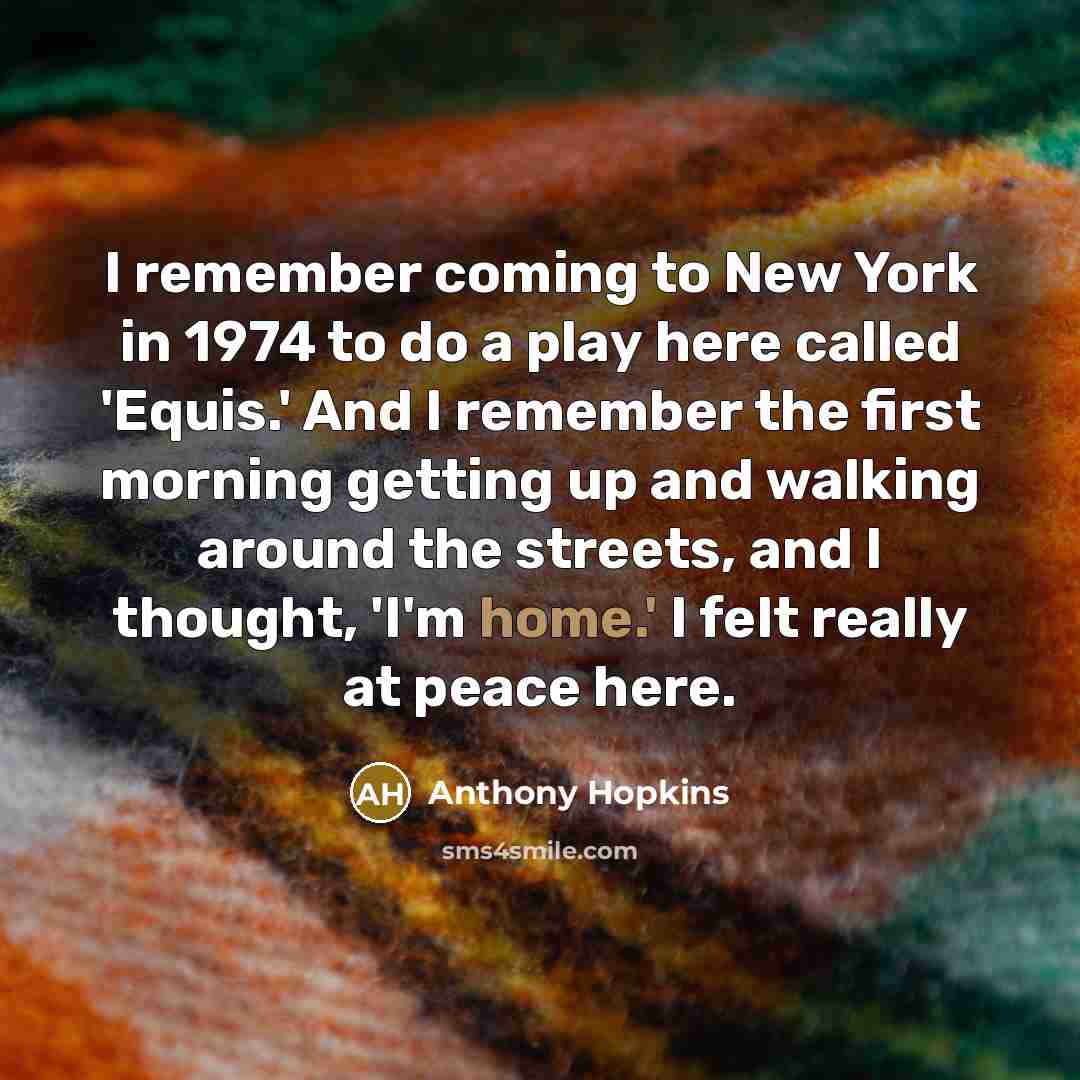 “I remember coming to New York in 1974 to do…” quote by Anthony Hopkins