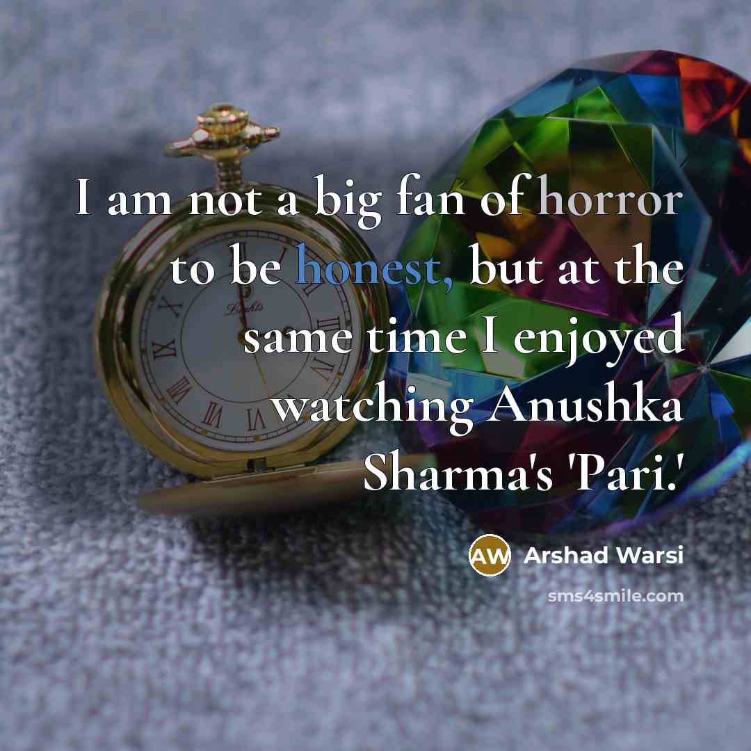 “I am not a big fan of horror to be…” quote by Arshad Warsi