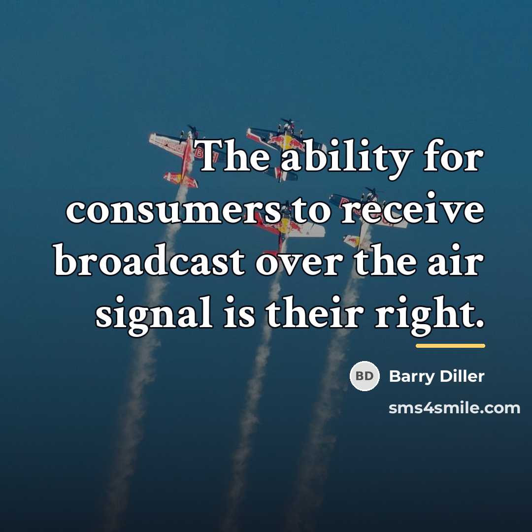 “The ability for consumers to receive broadcast over the air…” quote by Barry Diller