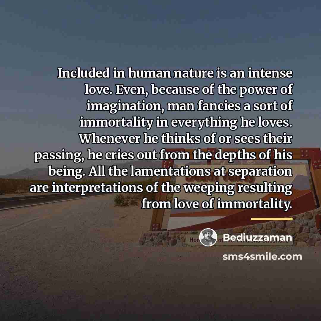 “Included in human nature is an intense love. Even, because…” quote by Bediuzzaman
