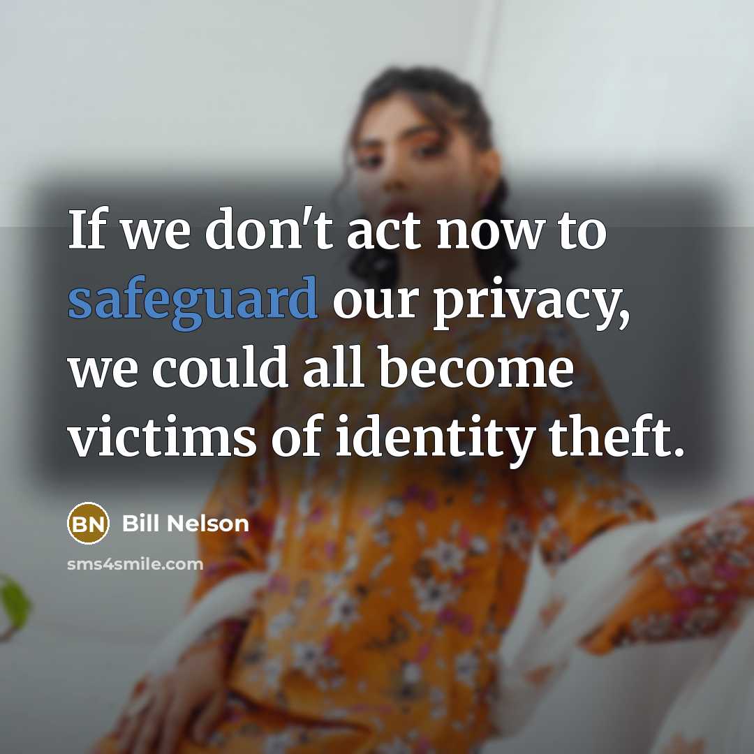 “If we don't act now to safeguard our privacy, we…” quote by Bill Nelson