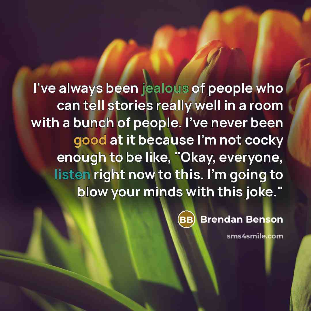 “I've always been jealous of people who can tell stories…” quote by Brendan Benson