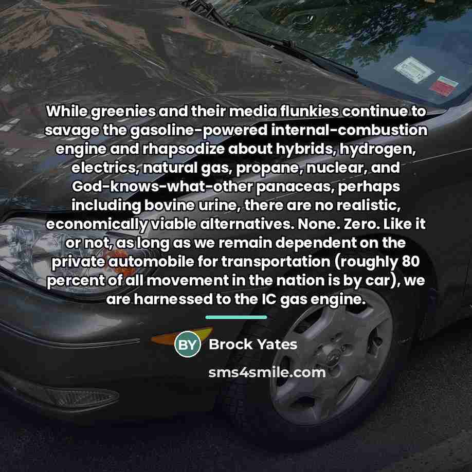 “While greenies and their media flunkies continue to savage the…” quote by Brock Yates