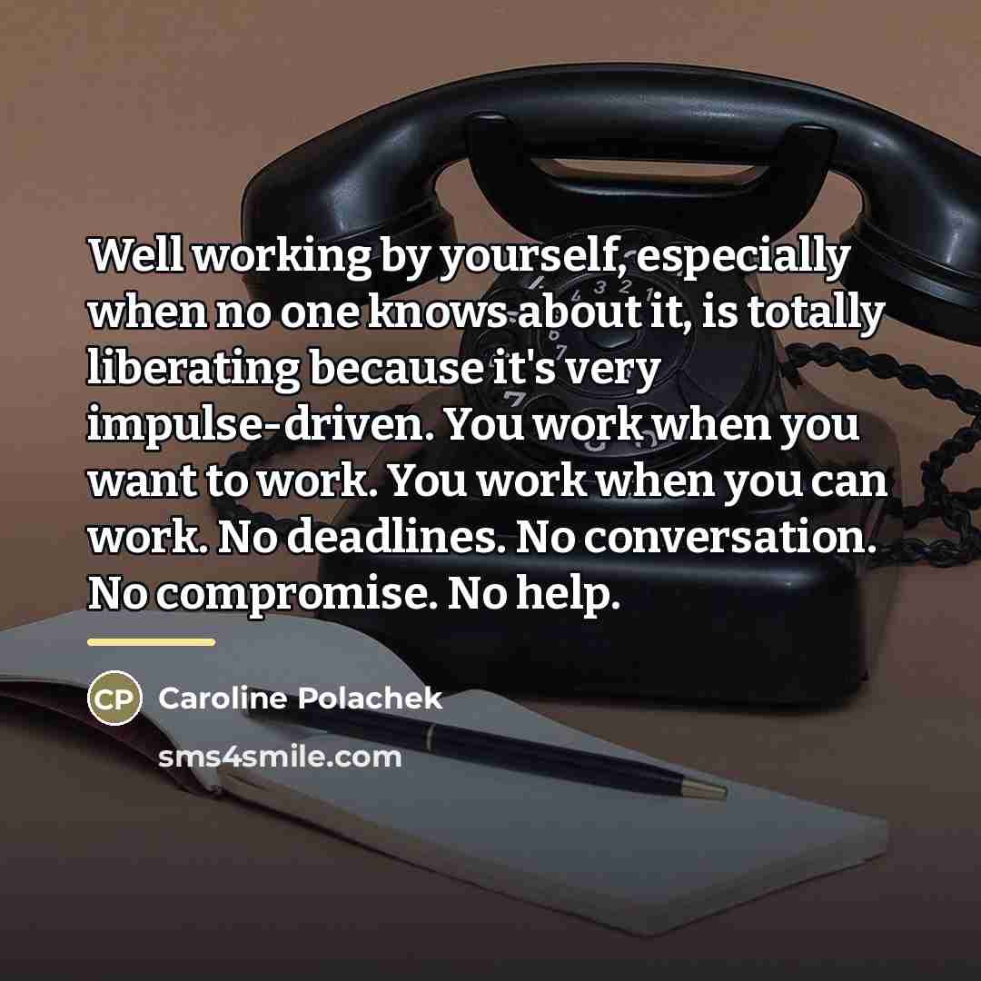 “Well working by yourself, especially when no one knows about…” quote by Caroline Polachek