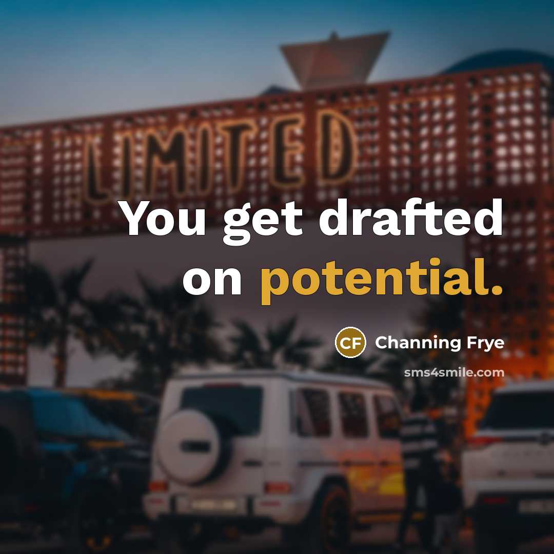 “You get drafted on potential.…” quote by Channing Frye