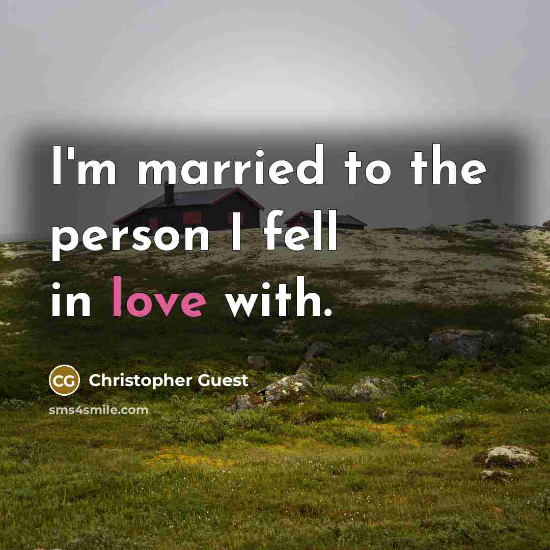 “I'm married to the person I fell in love with.…” quote by Christopher Guest