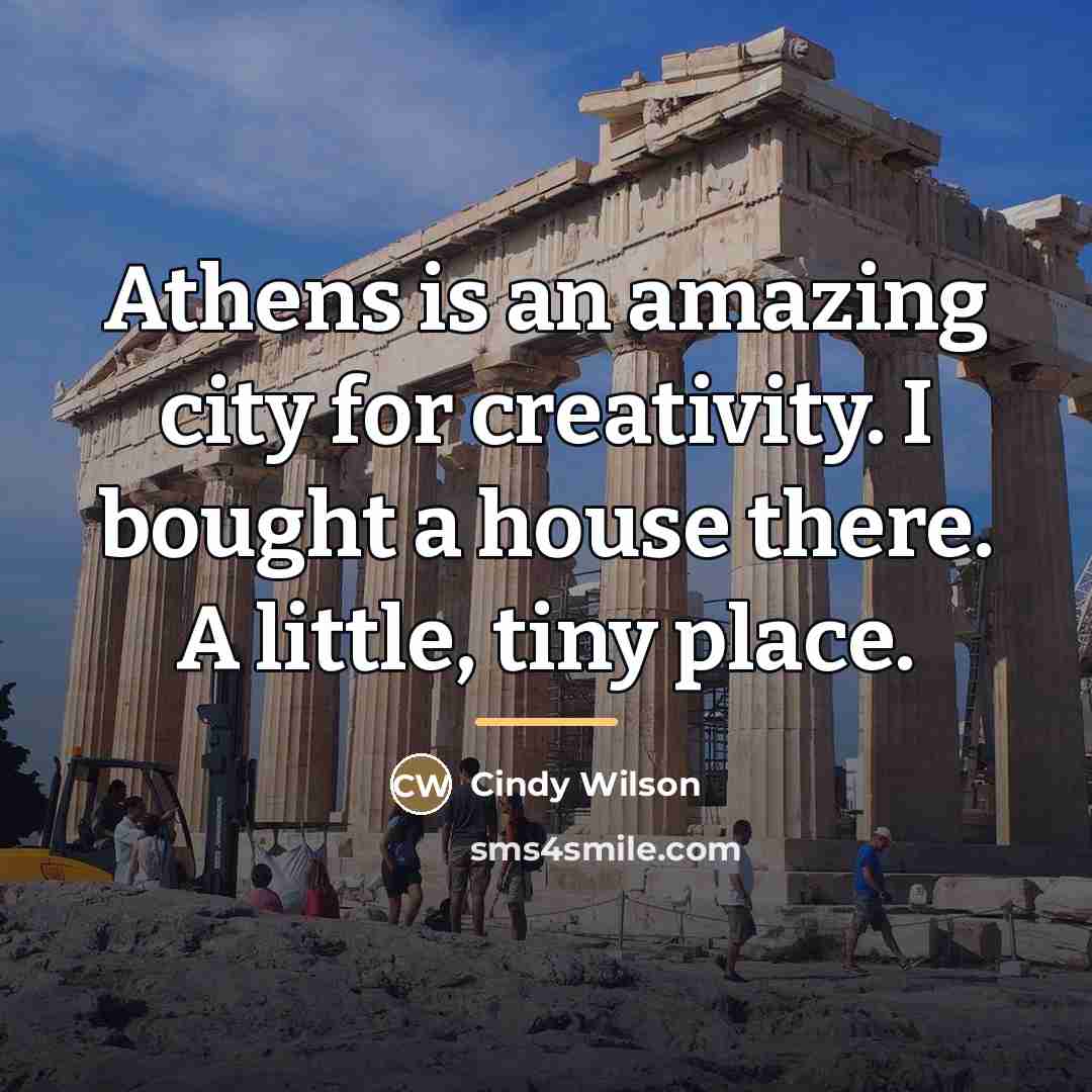 “Athens is an amazing city for creativity. I bought a…” quote by Cindy Wilson