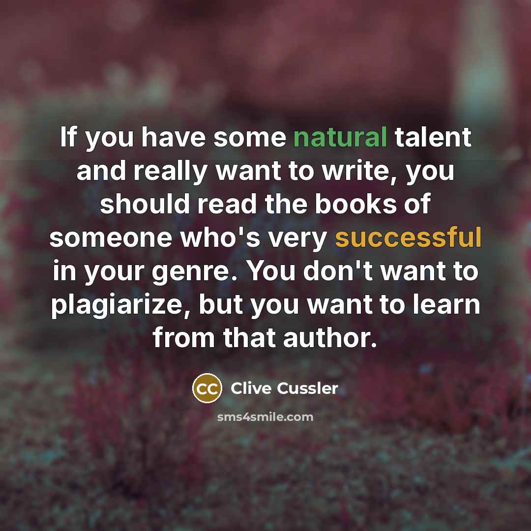 “If you have some natural talent and really want to…” quote by Clive Cussler