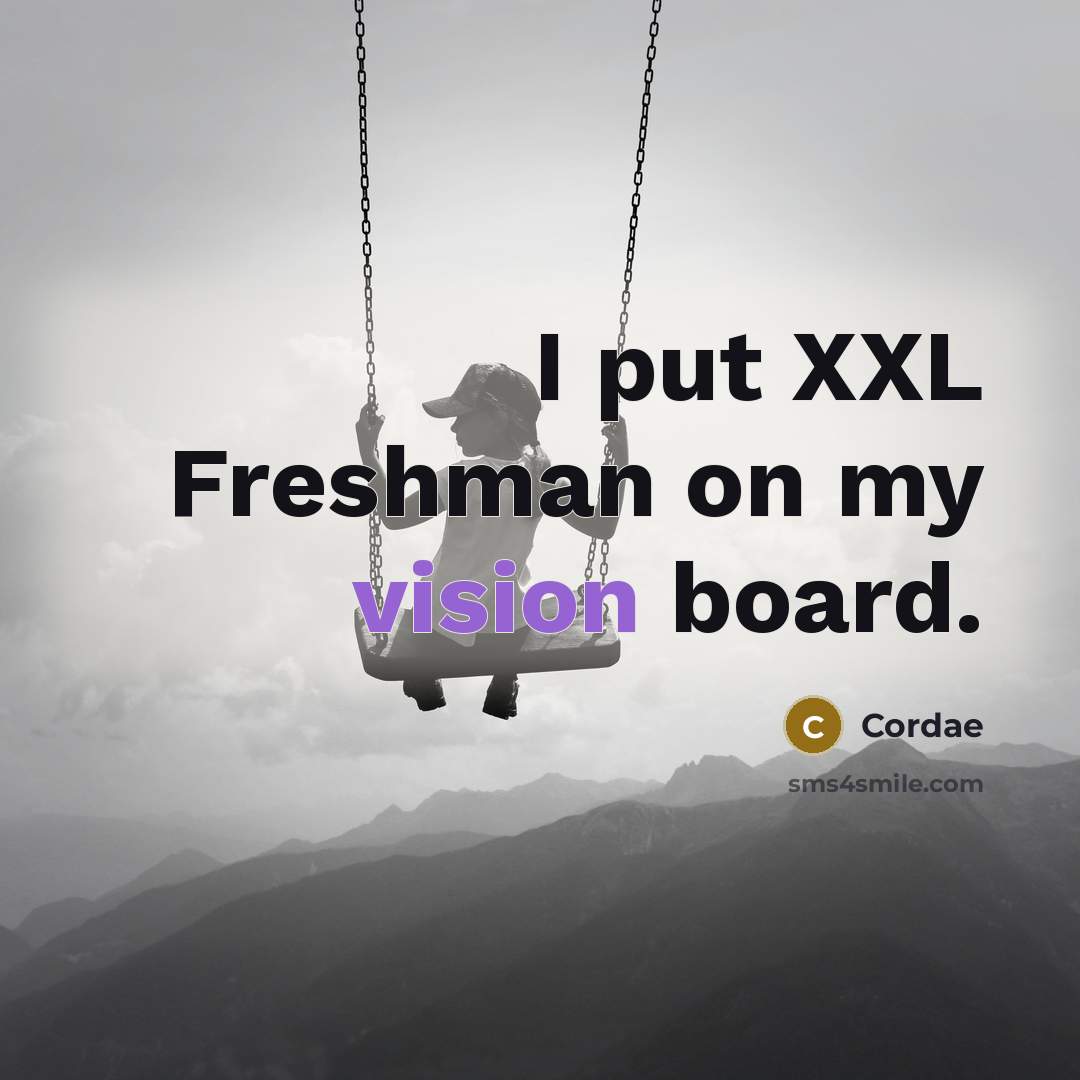 “I put XXL Freshman on my vision board.…” quote by Cordae