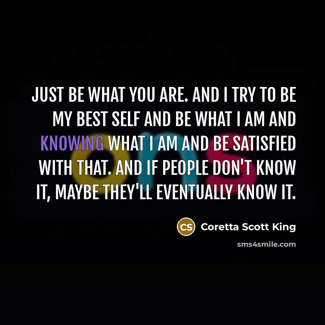 “Just be what you are. And I try to be…” quote by Coretta Scott King