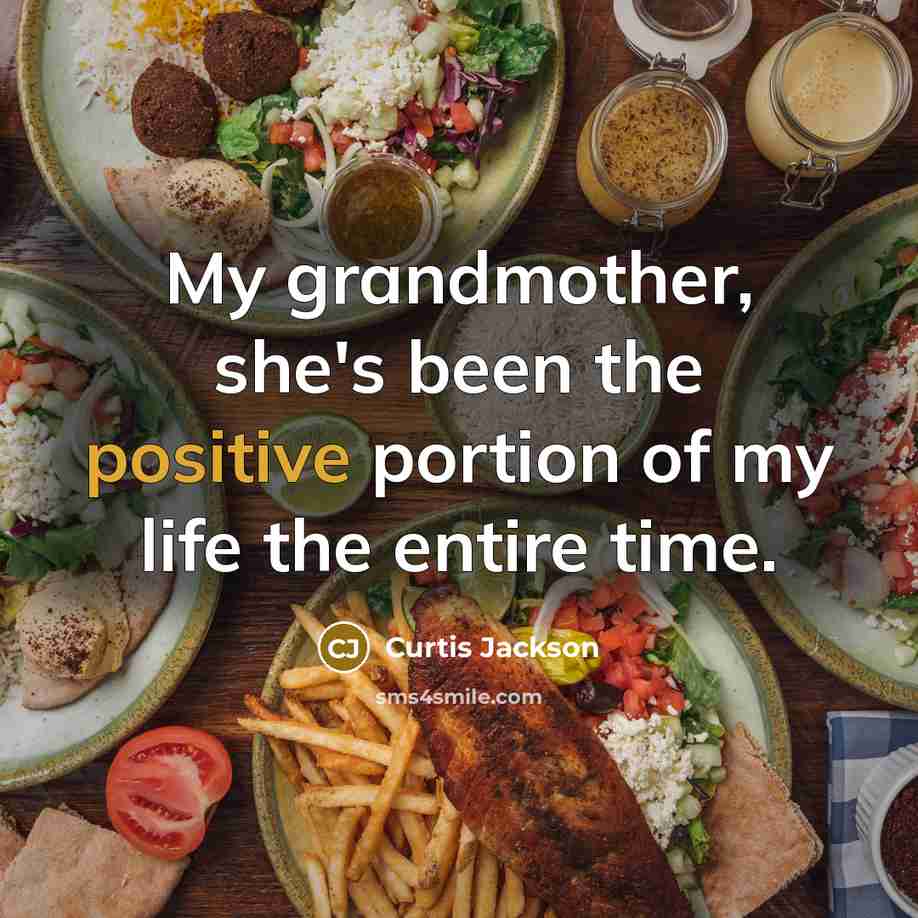 “My grandmother, she's been the positive portion of my life…” quote by Curtis Jackson