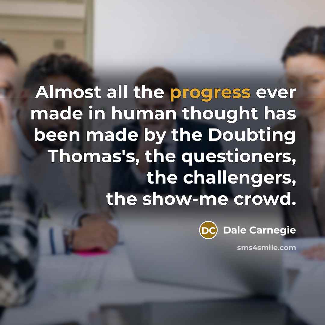 “Almost all the progress ever made in human thought has…” quote by Dale Carnegie