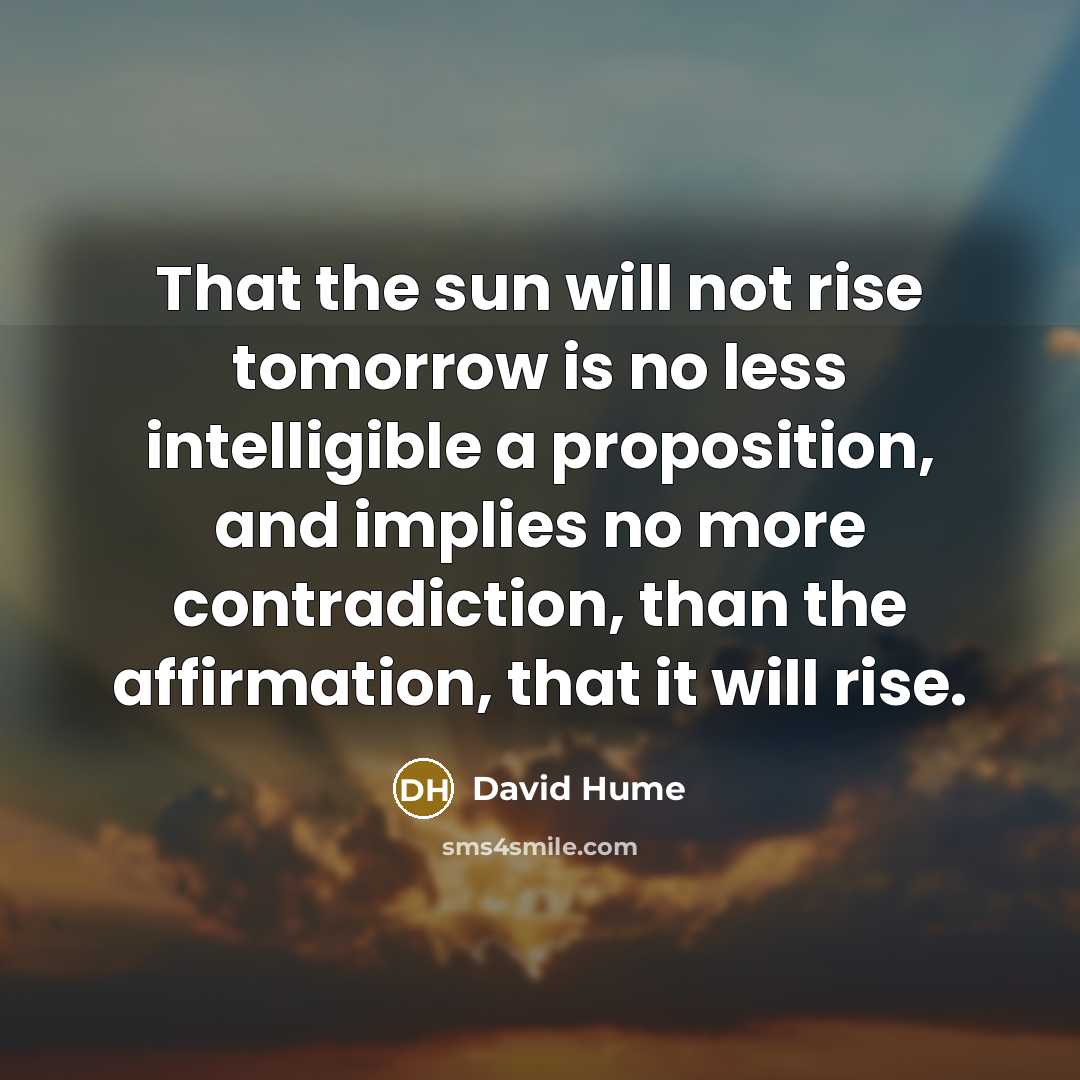 “That the sun will not rise tomorrow is no less…” quote by David Hume