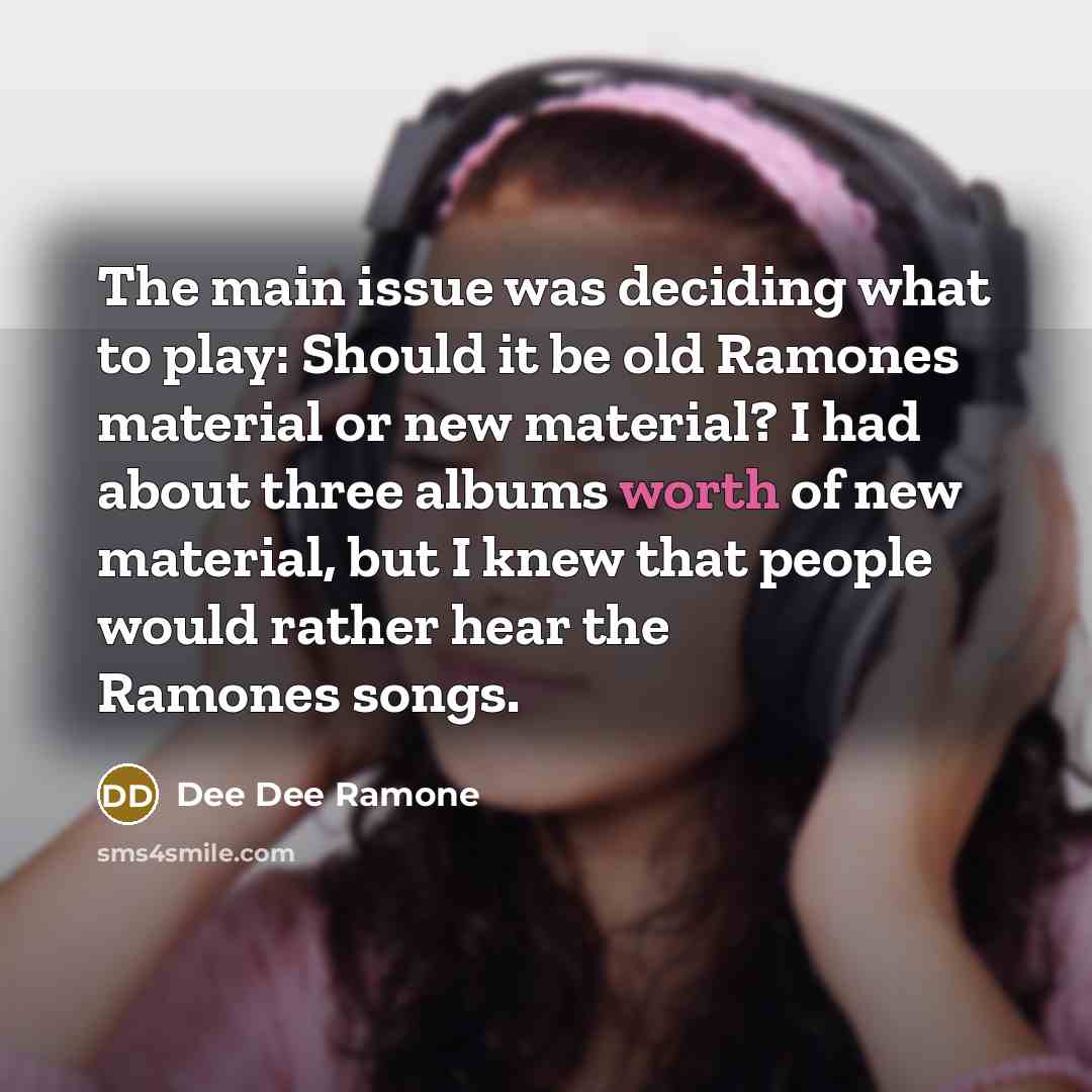 “The main issue was deciding what to play: Should it…” quote by Dee Dee Ramone