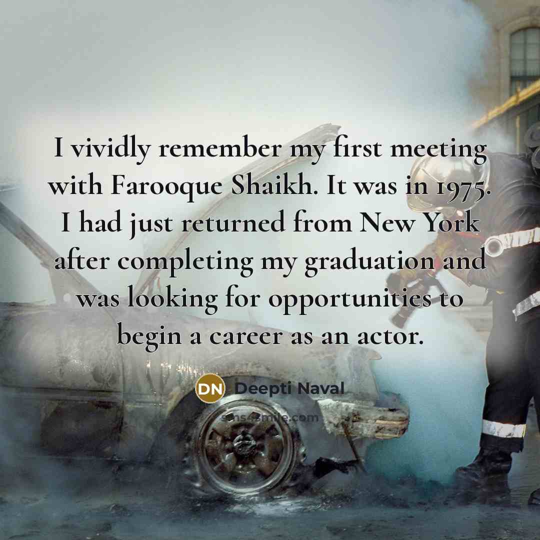 “I vividly remember my first meeting with Farooque Shaikh. It…” quote by Deepti Naval