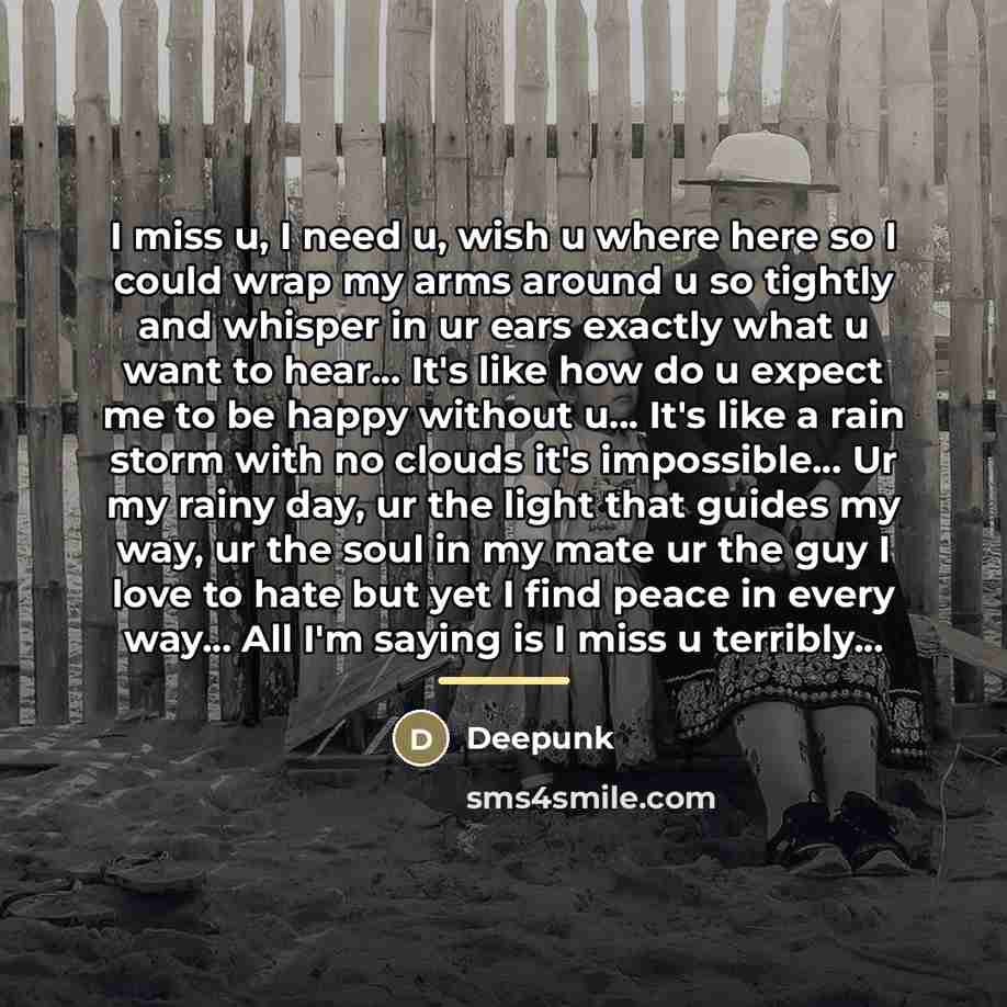 “I miss u, I need u, wish u where here…” quote by Deepunk