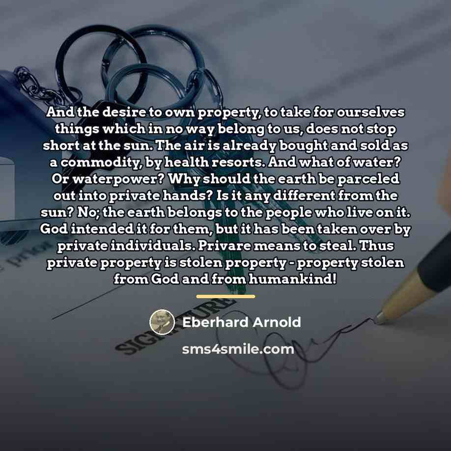 “And the desire to own property, to take for ourselves…” quote by Eberhard Arnold