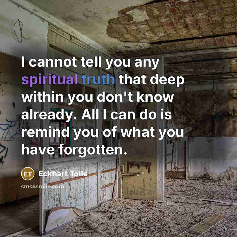 “I cannot tell you any spiritual truth that deep within…” quote by Eckhart Tolle