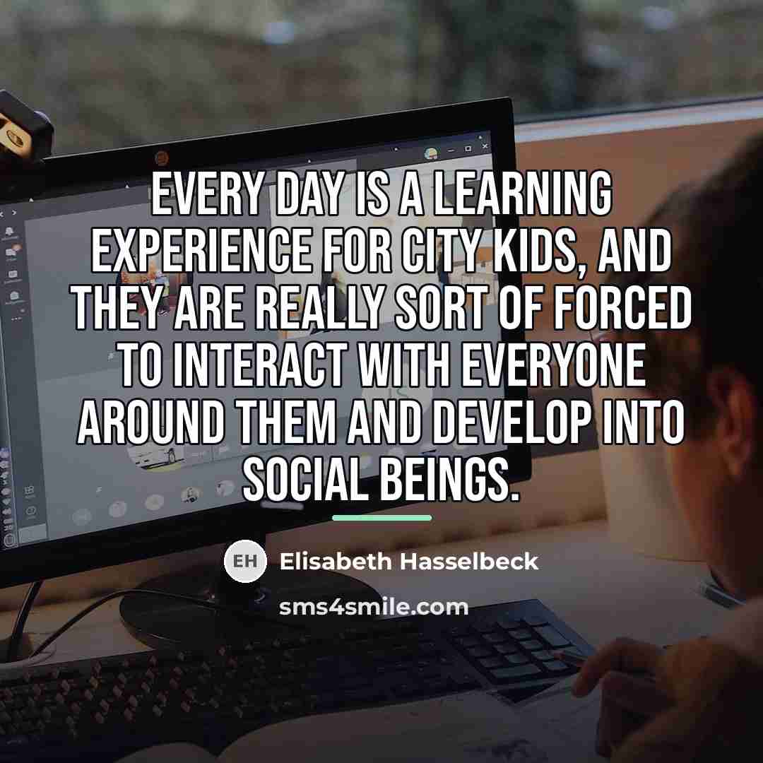 “Every day is a learning experience for city kids, and…” quote by Elisabeth Hasselbeck