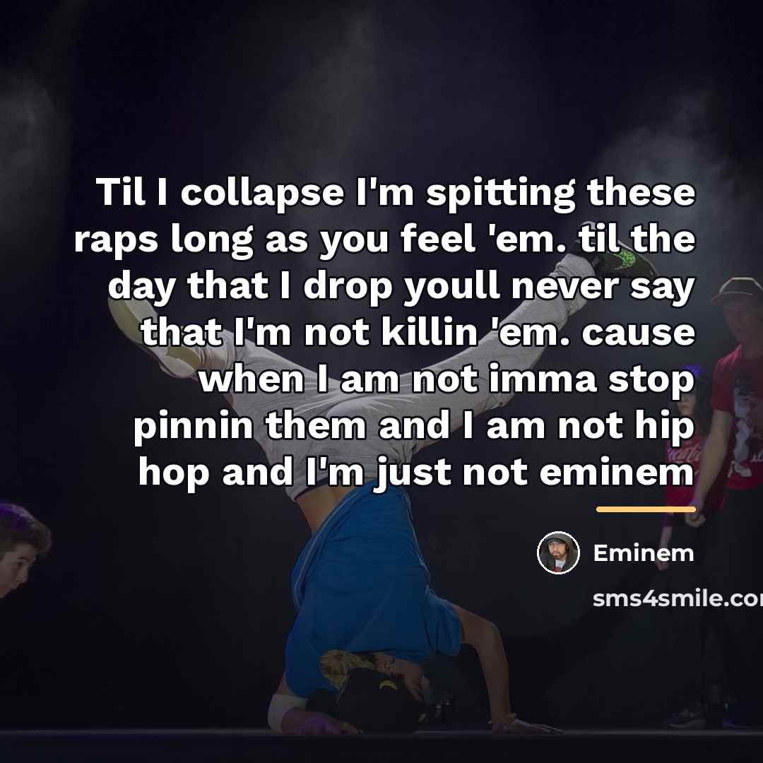 “Til I collapse I'm spitting these raps long as you…” quote by Eminem