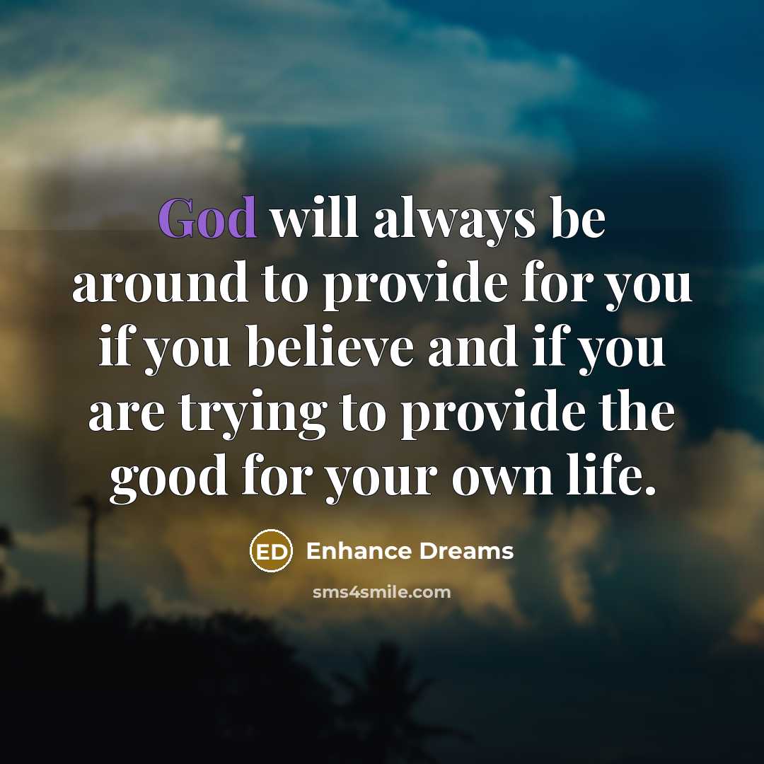 “God will always be around to provide for you if…” quote by Enhance Dreams
