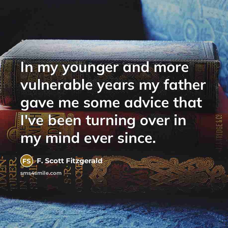 “In my younger and more vulnerable years my father gave…” quote by F. Scott Fitzgerald