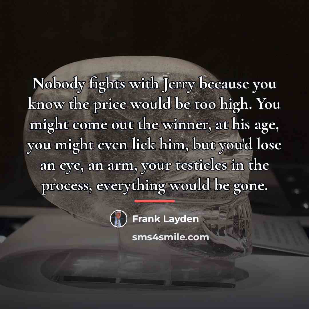 “Nobody fights with Jerry because you know the price would…” quote by Frank Layden