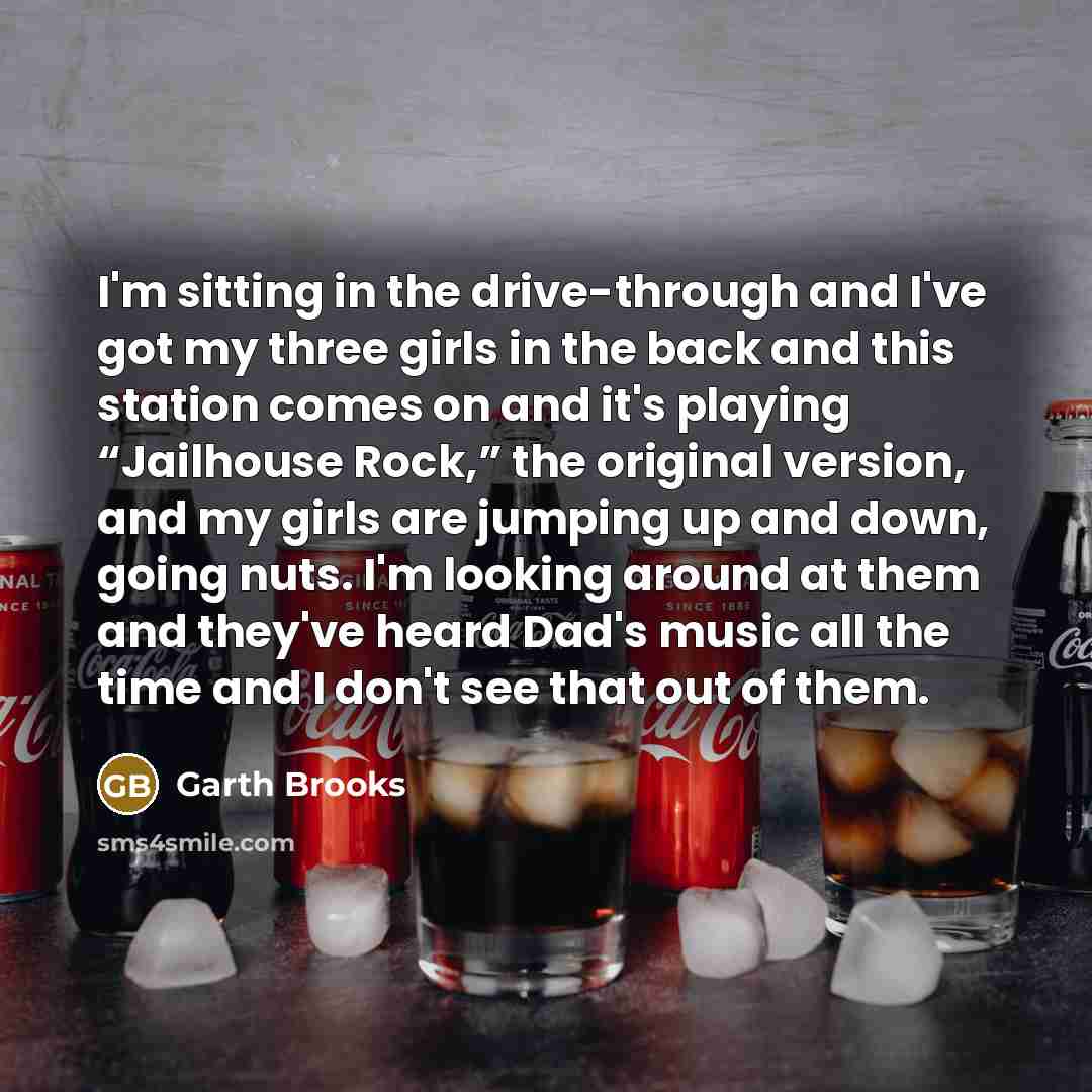 “I'm sitting in the drive-through and I've got my three…” quote by Garth Brooks