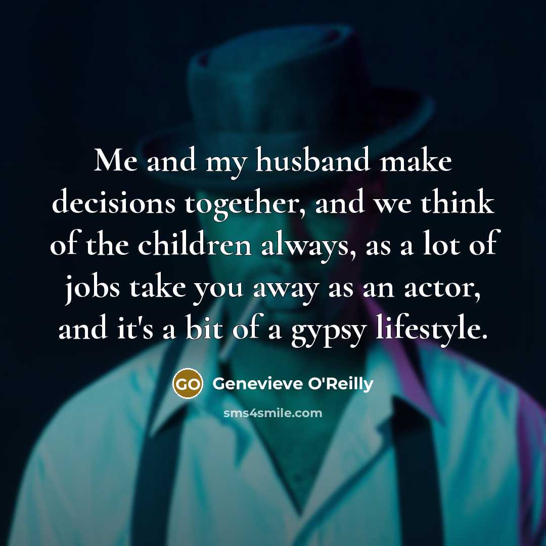 “Me and my husband make decisions together, and we think…” quote by Genevieve O'Reilly