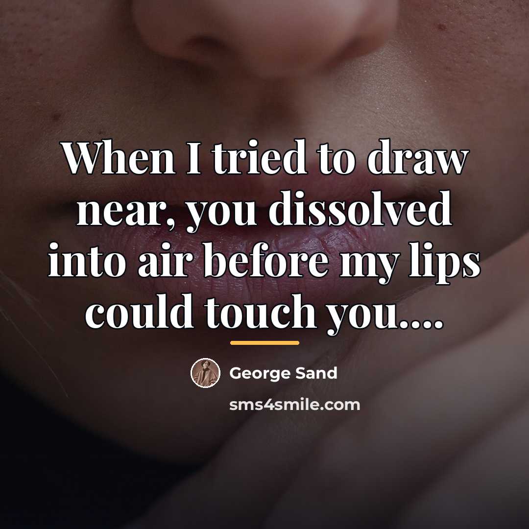 “When I tried to draw near, you dissolved into air…” quote by George Sand