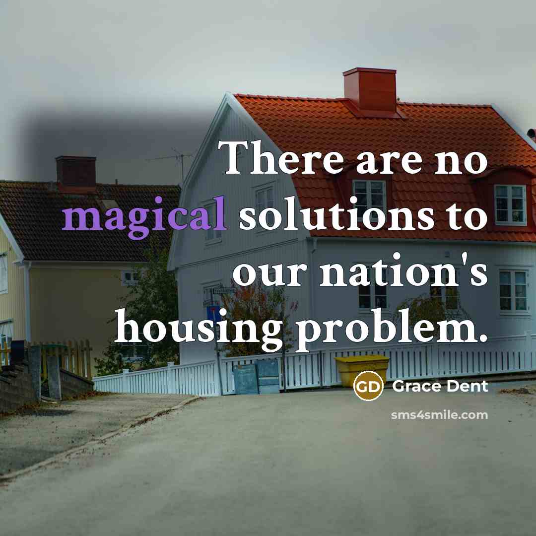 “There are no magical solutions to our nation's housing problem.…” quote by Grace Dent
