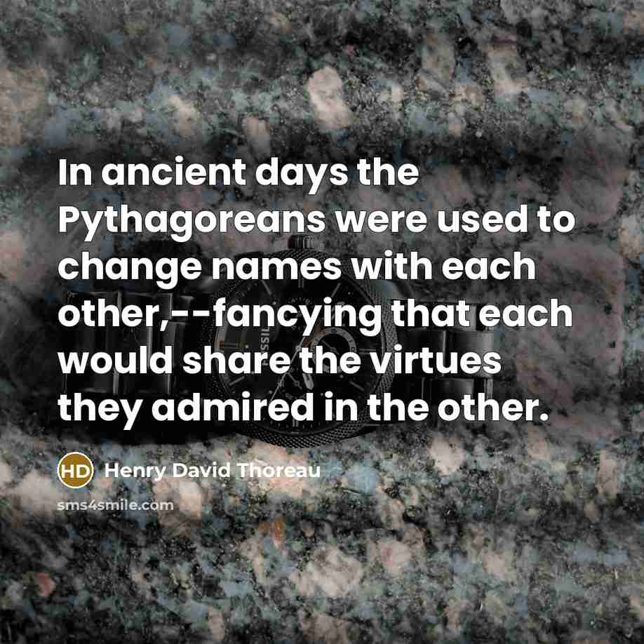 “In ancient days the Pythagoreans were used to change names…” quote by Henry David Thoreau