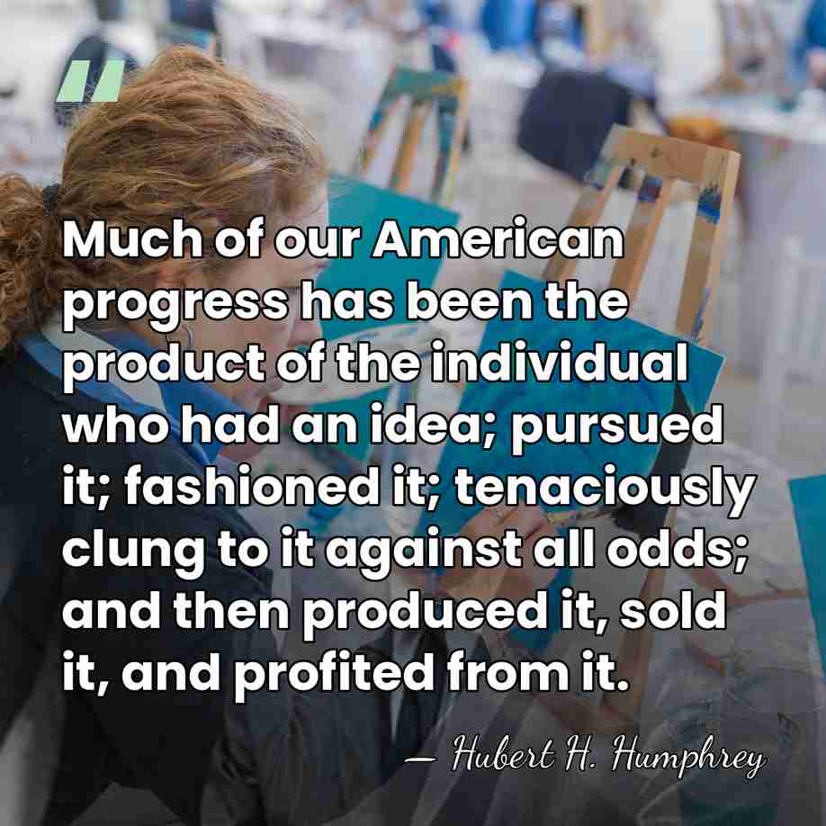 Much of our American progress has been the product of the individual&hellip; - Hubert H. Humphrey