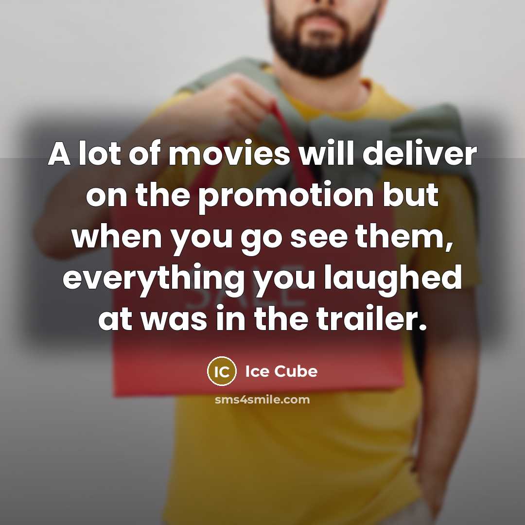 “A lot of movies will deliver on the promotion but…” quote by Ice Cube