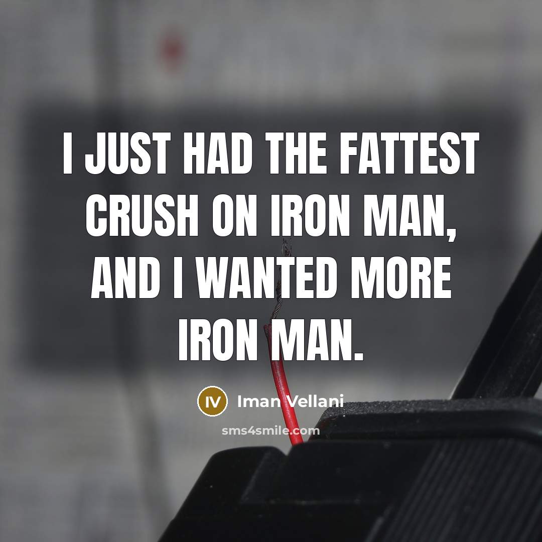 “I just had the fattest crush on Iron Man, and…” quote by Iman Vellani