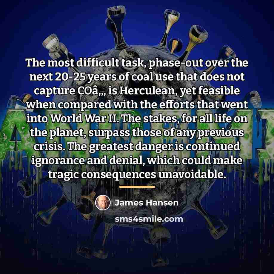 “The most difficult task, phase-out over the next 20-25 years…” quote by James Hansen