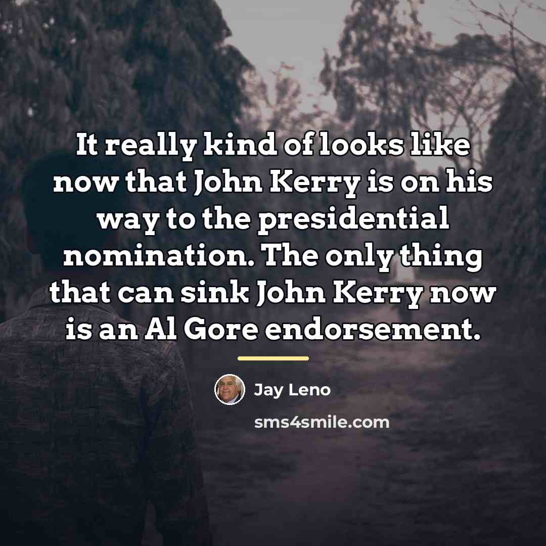 “It really kind of looks like now that John Kerry…” quote by Jay Leno