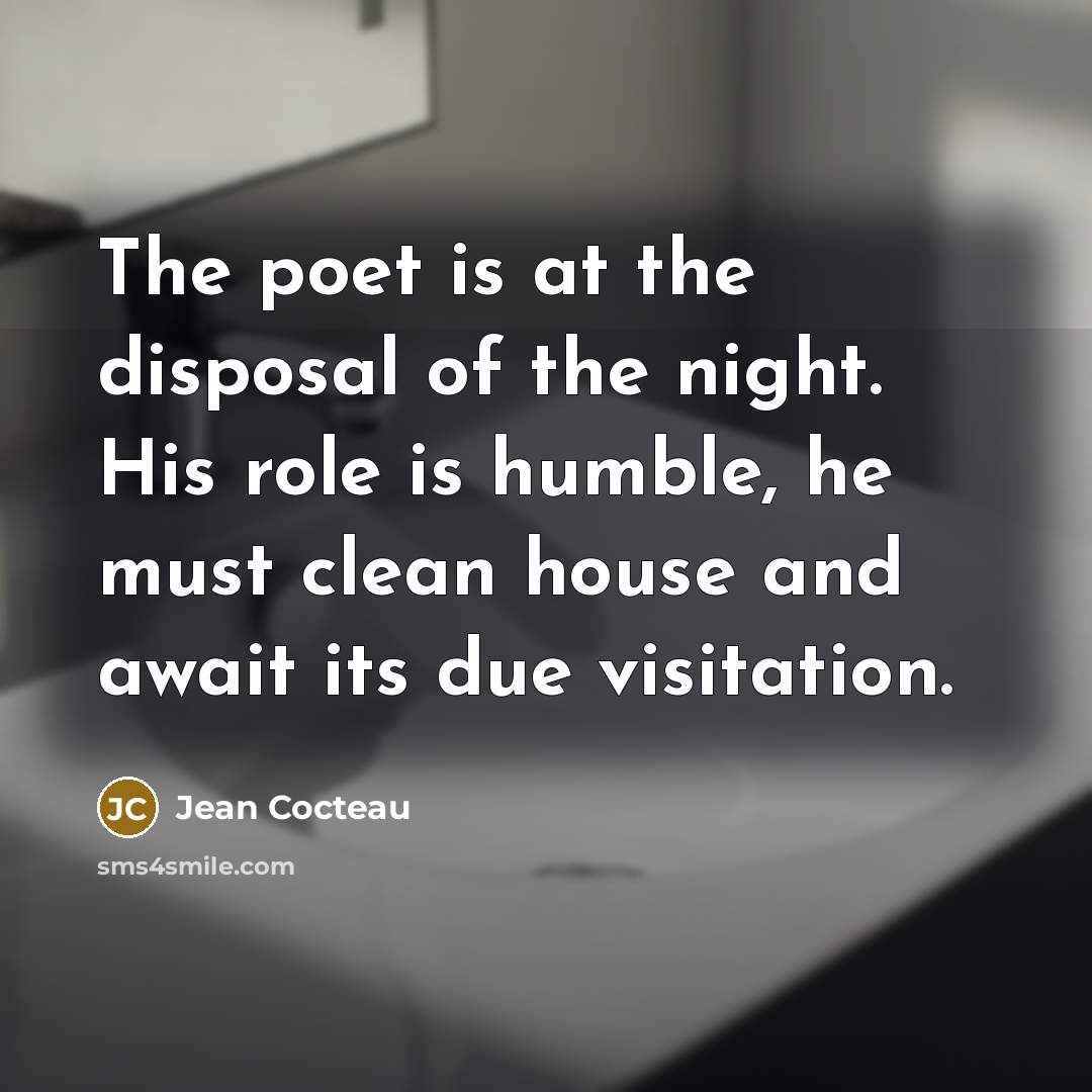 “The poet is at the disposal of the night. His…” quote by Jean Cocteau