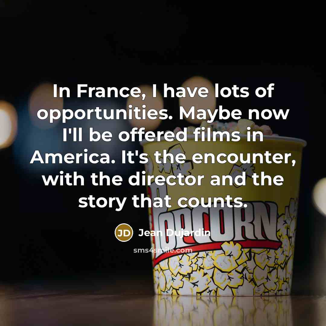 “In France, I have lots of opportunities. Maybe now I'll…” quote by Jean Dujardin