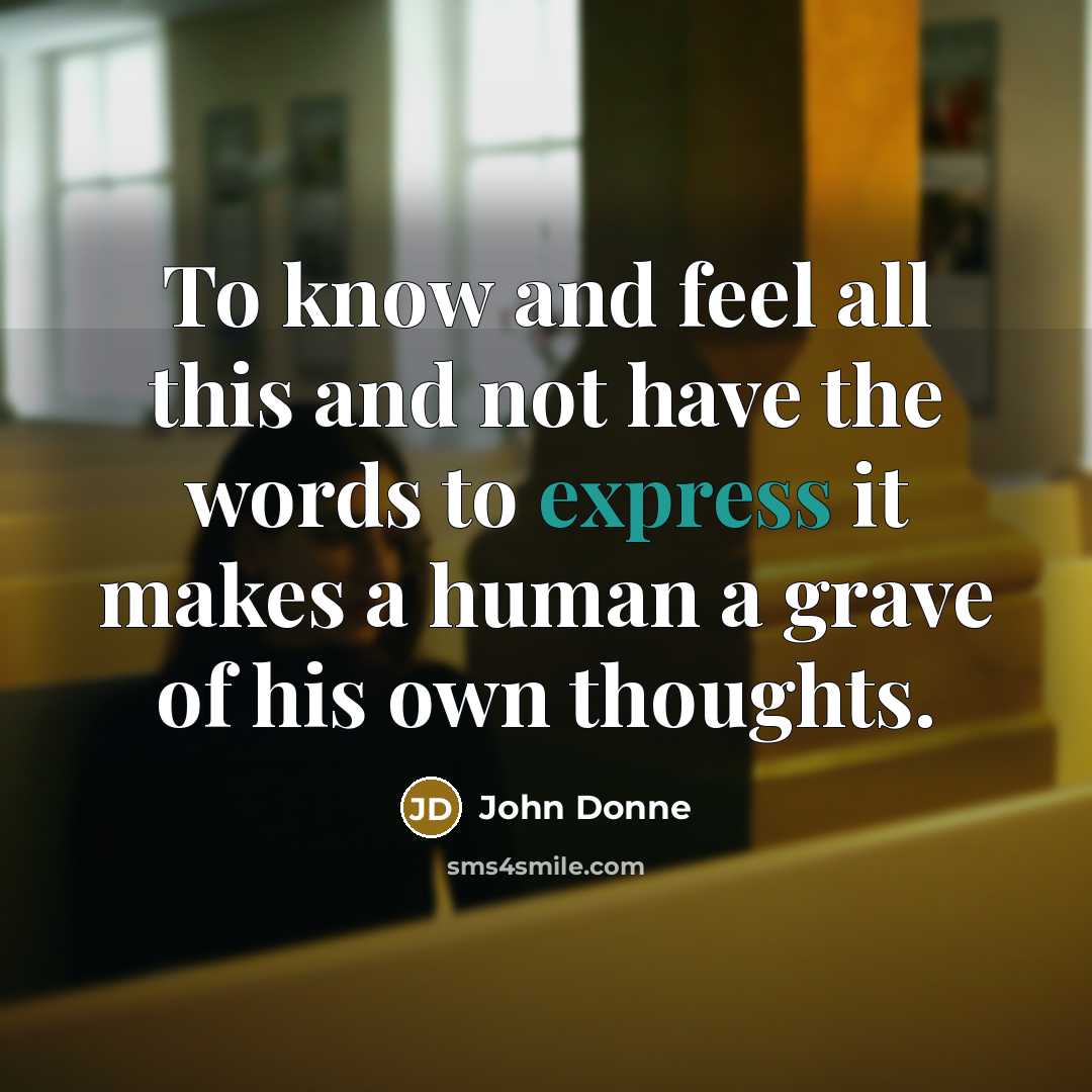 “To know and feel all this and not have the…” quote by John Donne