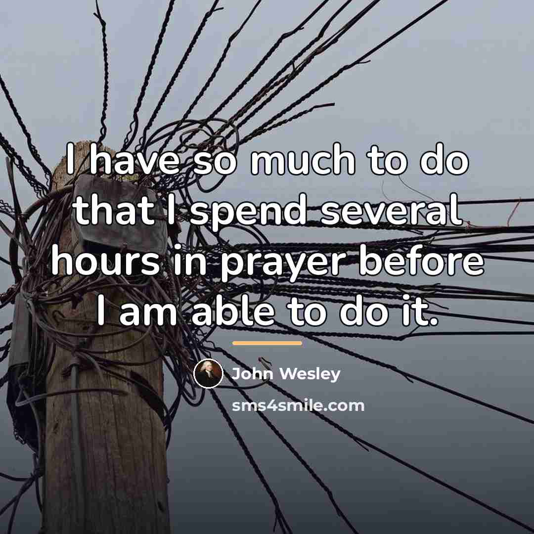 “I have so much to do that I spend several…” quote by John Wesley