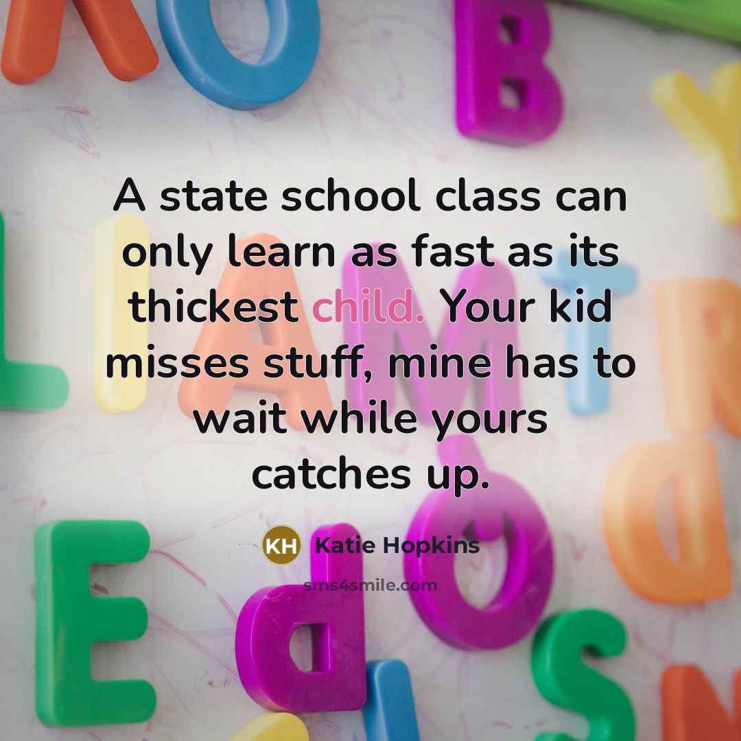 “A state school class can only learn as fast as…” quote by Katie Hopkins