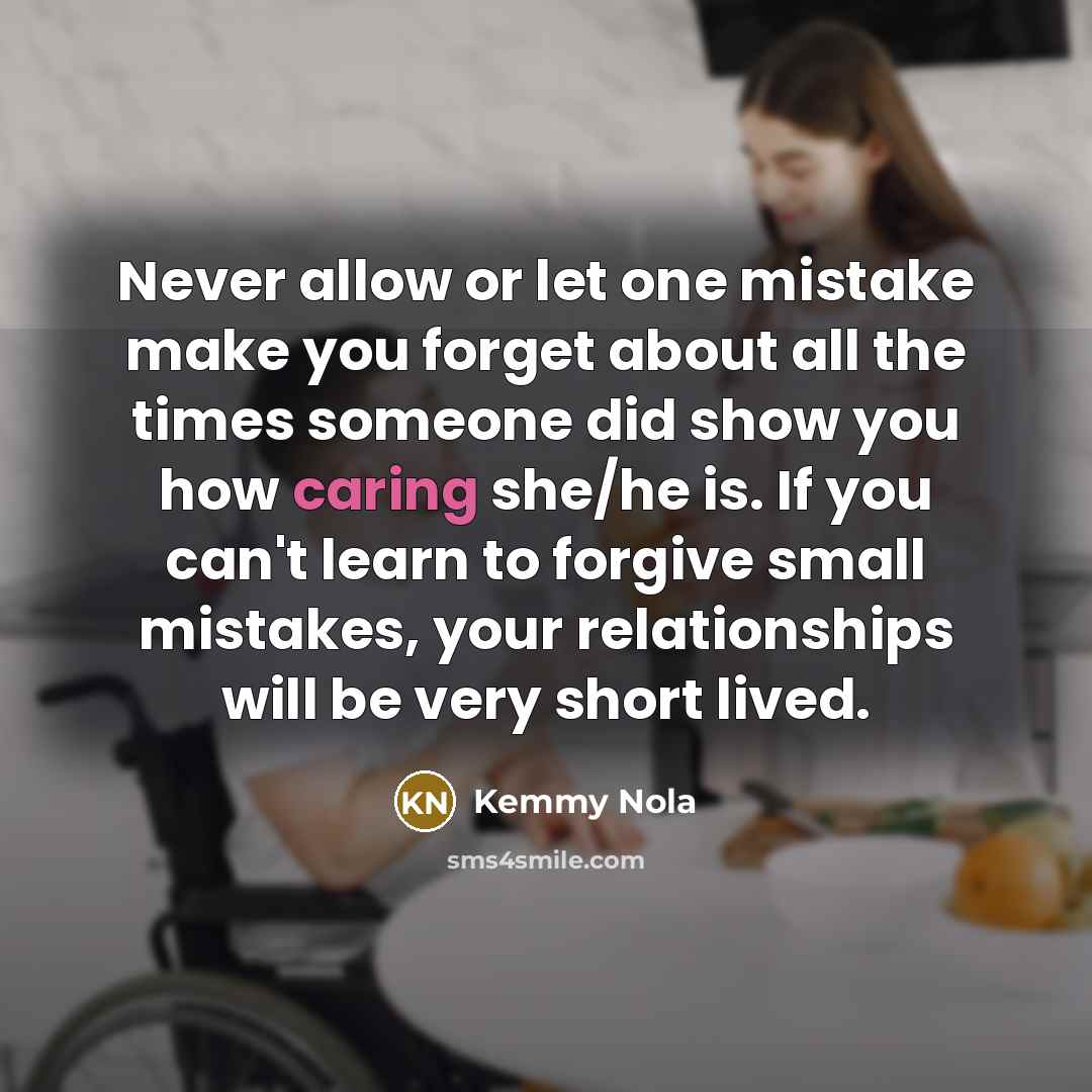 “Never allow or let one mistake make you forget about…” quote by Kemmy Nola